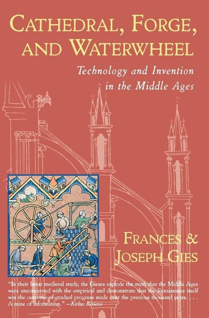 Cathedral, Forge and Waterwheel, Frances Gies ; Joseph Gies - Paperback - 9780060925819