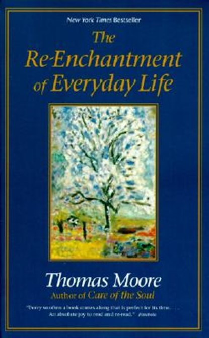 The Re-enchantment of Everyday Life, Thomas Moore - Paperback - 9780060928247