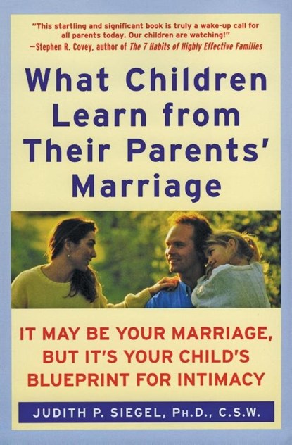 What Children Learn from Their Parents' Marriage, PhD Judith P. Siegel - Paperback - 9780060929305