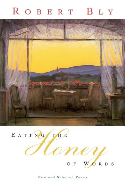 Eating the Honey of Words, Robert Bly - Paperback - 9780060930691