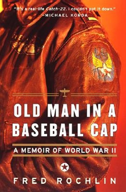 Old Man in a Baseball Cap: A Memoir of World War II, Fred Rochlin - Paperback - 9780060932275