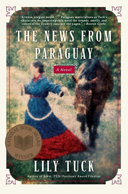 The News from Paraguay, Lily Tuck - Paperback - 9780060934866