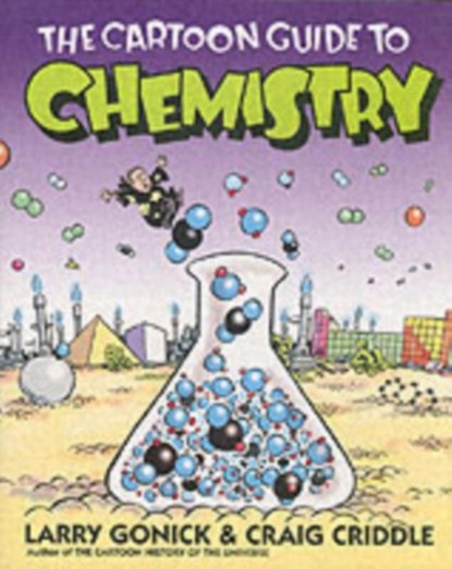 The Cartoon Guide to Chemistry, Larry Gonick ; Craig Criddle - Paperback - 9780060936778