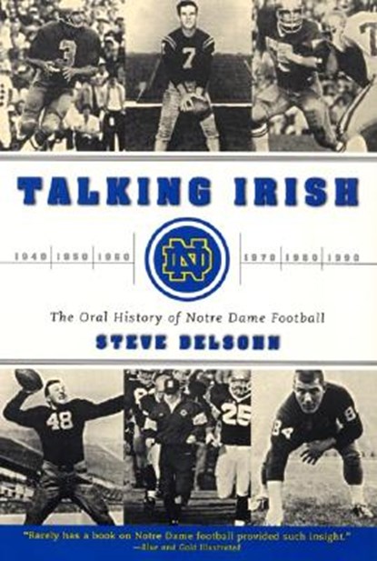 Talking Irish: The Oral History of Notre Dame Football, Steve Delsohn - Paperback - 9780060937157