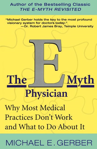 The E-Myth Physician, Michael E. Gerber - Paperback - 9780060938406