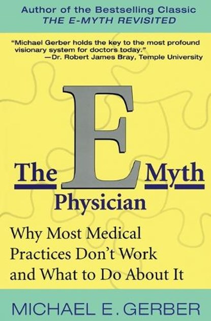 The E-Myth Physician, Michael E. Gerber - Paperback - 9780060938406