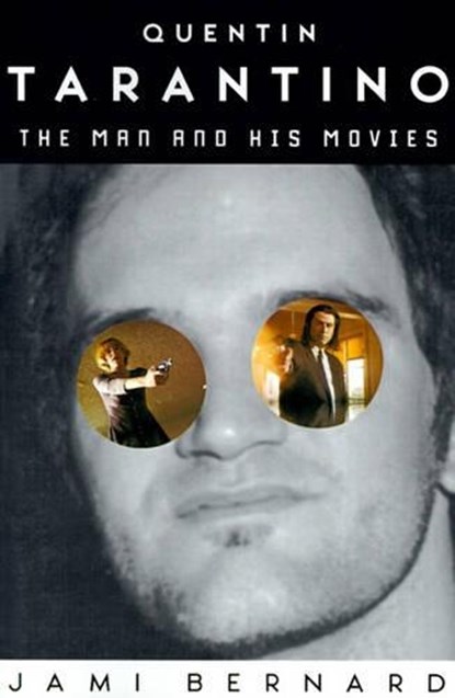 Quentin Tarantino: The Man and His Movies, Jami Bernard - Paperback - 9780060951610