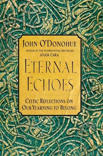 Eternal Echoes, John O'Donohue - Paperback - 9780060955588
