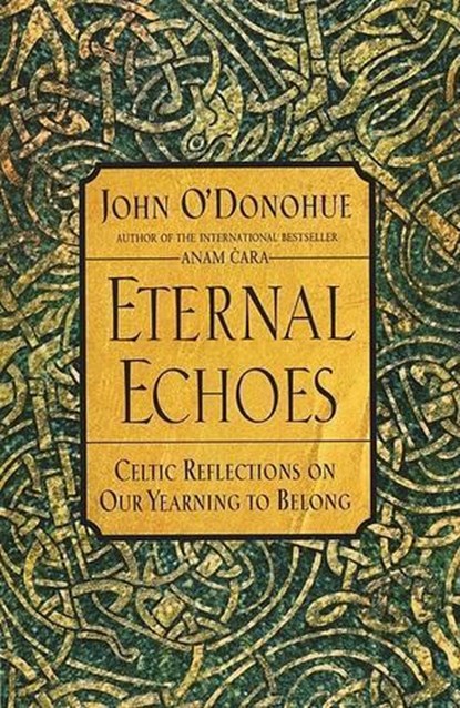 Eternal Echoes, John O'Donohue - Paperback - 9780060955588
