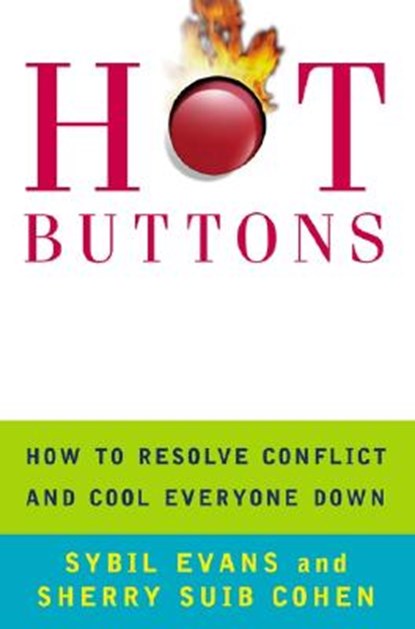Hot Buttons: How to Resolve Conflict and Cool Everyone Down, Sybil Evans - Paperback - 9780060956837