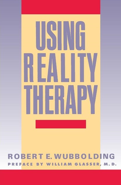 Using Reality Therapy, Robert E. Wubbolding - Paperback - 9780060962661