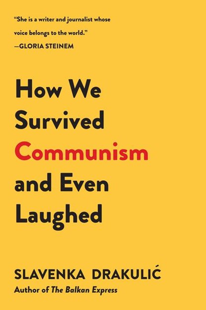 How We Survived Communism & Even Laughed, Slavenka Drakulic - Paperback - 9780060975401