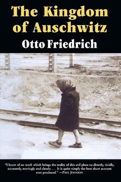 The Kingdom of Auschwitz, Otto Friedrich - Paperback - 9780060976408