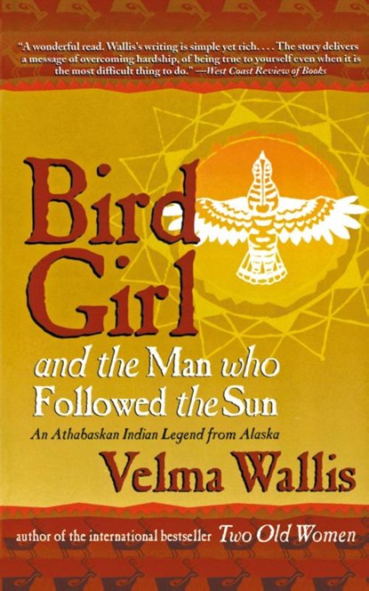 Bird Girl and the Man Who Followed the Sun, Velma Wallis - Paperback - 9780060977283