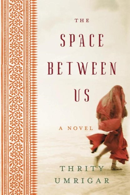 The Space Between Us, Thrity Umrigar - Paperback - 9780061121241