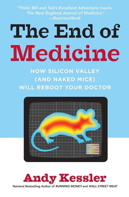 The End of Medicine, Andy Kessler - Paperback - 9780061130311
