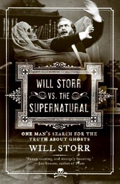 Will Storr vs. the Supernatural: One Man's Search for the Truth about Ghosts, Will Storr - Paperback - 9780061132193