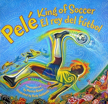 Pele, King of Soccer / Pele, El Rey del Futbol, Monica Brown - Gebonden - 9780061227790