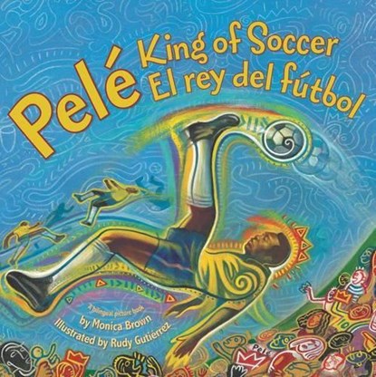 Pele, King of Soccer/Pele, El Rey del Futbol, Monica Brown - Paperback - 9780061227806