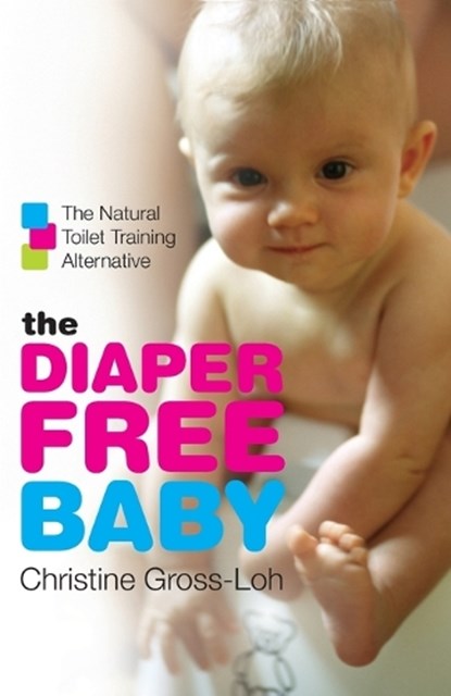 The Diaper-Free Baby, Christine Gross-Loh - Paperback - 9780061229701