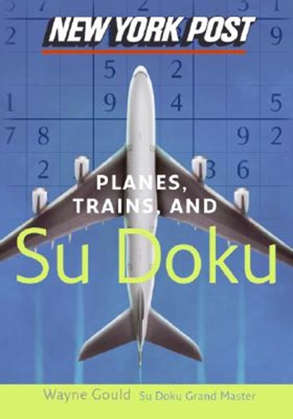 New York Post Planes, Trains, and Sudoku, Wayne Gould - Paperback - 9780061232688