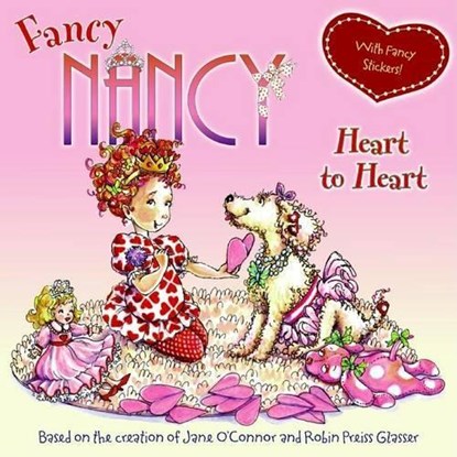 Fancy Nancy: Heart to Heart [With Sticker(s)], Jane O'Connor - Paperback - 9780061235962