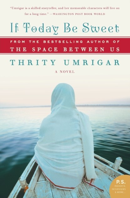 If Today Be Sweet, Thrity Umrigar - Paperback - 9780061240249