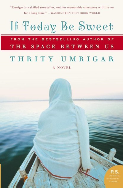 If Today Be Sweet, Thrity Umrigar - Paperback - 9780061240249