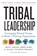 Tribal Leadership, Dave Logan ; John King ; Halee Fischer-Wright - Paperback - 9780061251320