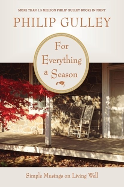 For Everything a Season: Simple Musings on Living Well, Philip Gulley - Paperback - 9780061252181