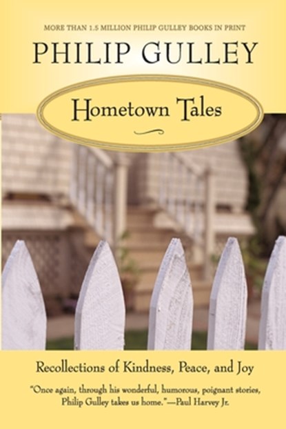 Hometown Tales: Recollections of Kindness, Peace, and Joy, Philip Gulley - Paperback - 9780061252297
