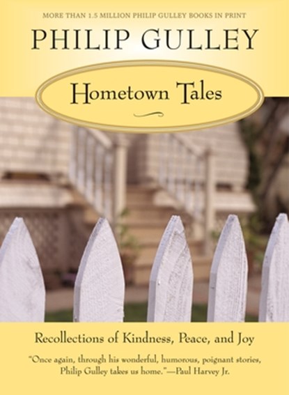 Hometown Tales: Recollections of Kindness, Peace, and Joy, Philip Gulley - Paperback - 9780061252297
