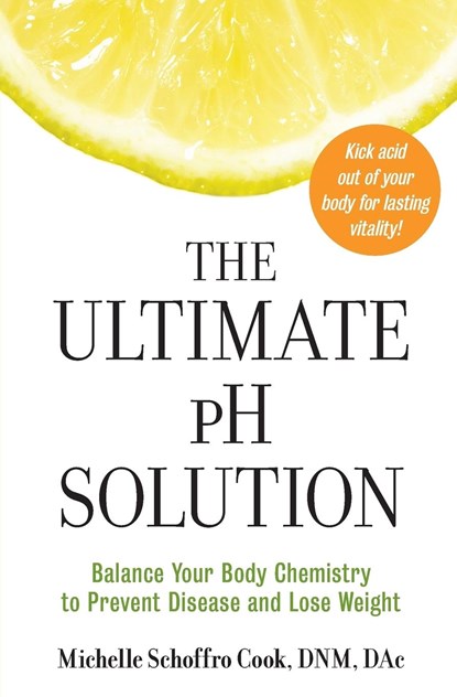 The Ultimate pH Solution, Dr. Michelle Schoffro Cook - Paperback - 9780061336430