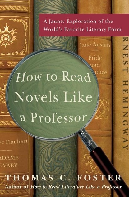 How to Read Novels Like a Professor, Thomas C. Foster - Gebonden - 9780061340406