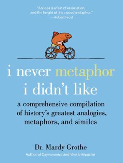 I Never Metaphor I Didn't Like, Dr. Mardy Grothe - Gebonden - 9780061358135