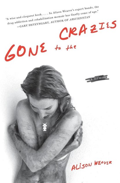 Gone to the Crazies, Alison Weaver - Paperback - 9780061374012