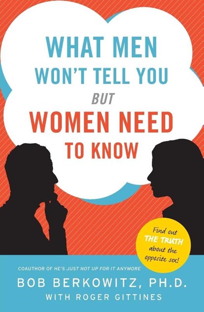 What Men Won't Tell You But Women Need to Know, Roger Gittines ; Bob Berkowitz - Paperback - 9780061450303