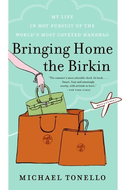 Bringing Home the Birkin, Michael Tonello - Paperback - 9780061473340