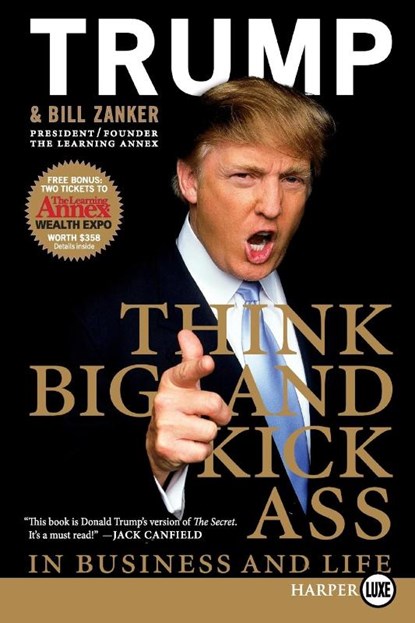 Think BIG and Kick Ass in Business and Life LP, Donald J. Trump - Paperback - 9780061552649