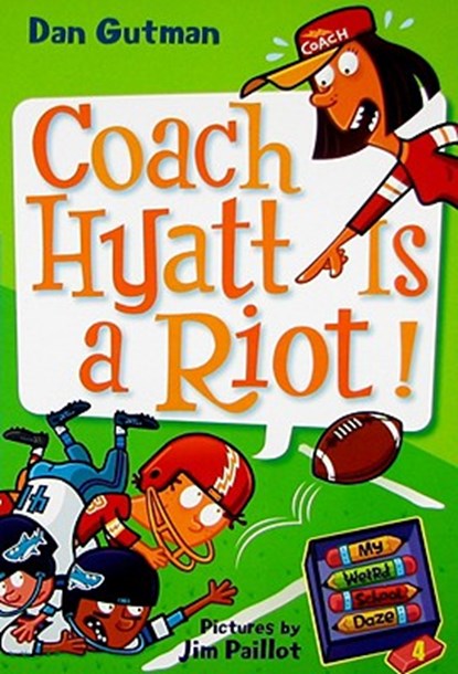 My Weird School Daze #4: Coach Hyatt Is a Riot!, Dan Gutman - Paperback - 9780061554063