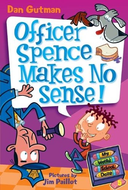 My Weird School Daze #5: Officer Spence Makes No Sense!, Dan Gutman - Paperback - 9780061554094