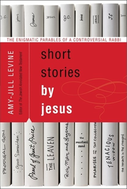 Short Stories by Jesus, Amy-Jill Levine - Paperback - 9780061561030