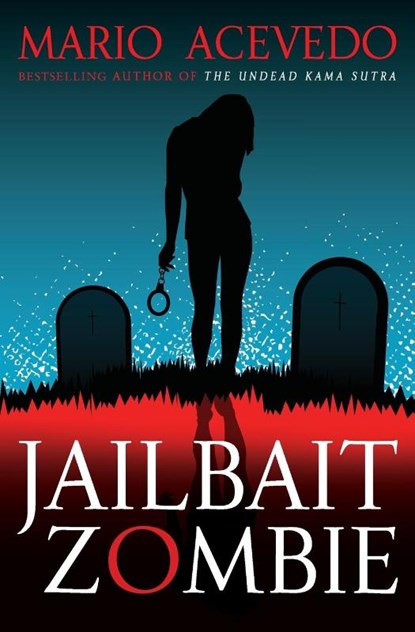 Jailbait Zombie, Mario Acevedo - Paperback - 9780061567148