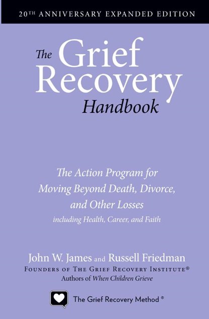The Grief Recovery Handbook, 20th Anniversary Expanded Edition, John W. James ; Russell Friedman - Paperback - 9780061686078