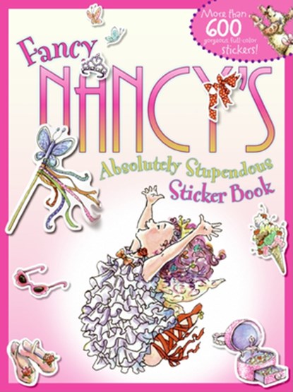Fancy Nancy's Absolutely Stupendous Sticker Book [With More Than 600], Jane O'Connor - Paperback - 9780061725630