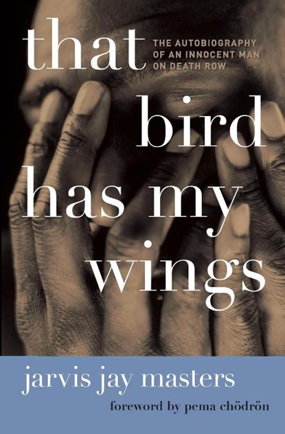 That Bird Has My Wings, Jarvis Jay Masters - Paperback - 9780061730481