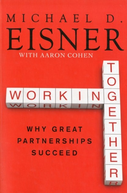Working Together, Michael D. Eisner ; Aaron R. Cohen - Paperback - 9780061732447