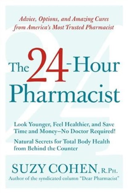 The 24-Hour Pharmacist, Suzy Cohen, R.Ph - Ebook - 9780061736353