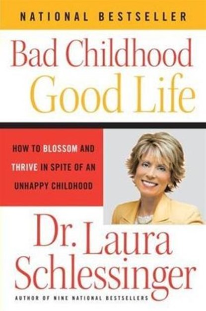 Bad Childhood---Good Life, Dr. Laura Schlessinger - Ebook - 9780061738647