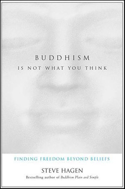 Buddhism Is Not What You Think, Steve Hagen - Ebook - 9780061739750